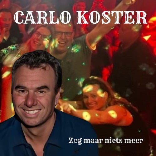 Zeg Maar Niets Meer By Carlo Koster On Beatsource
