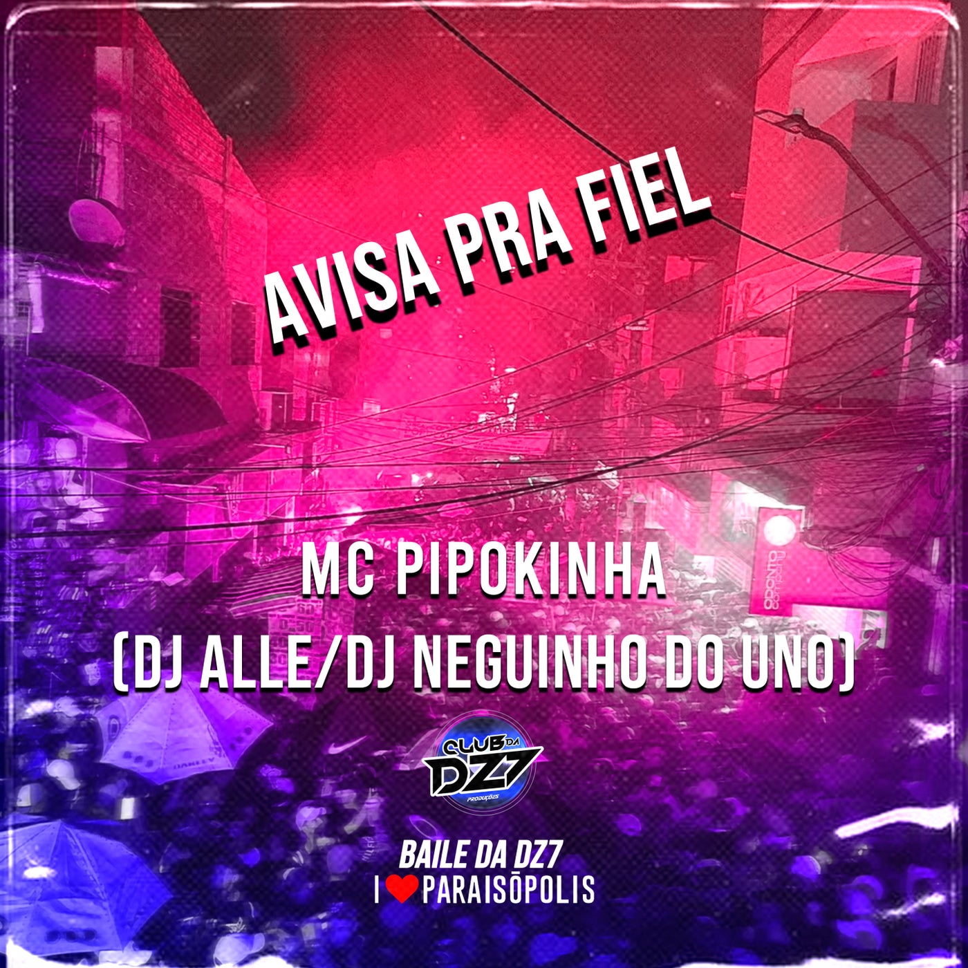 AVISA PRA FIEL feat. Mc Pipokinha, DJ Alle by Club Dz7 and DJ Neguinho Do  Uno on Beatsource