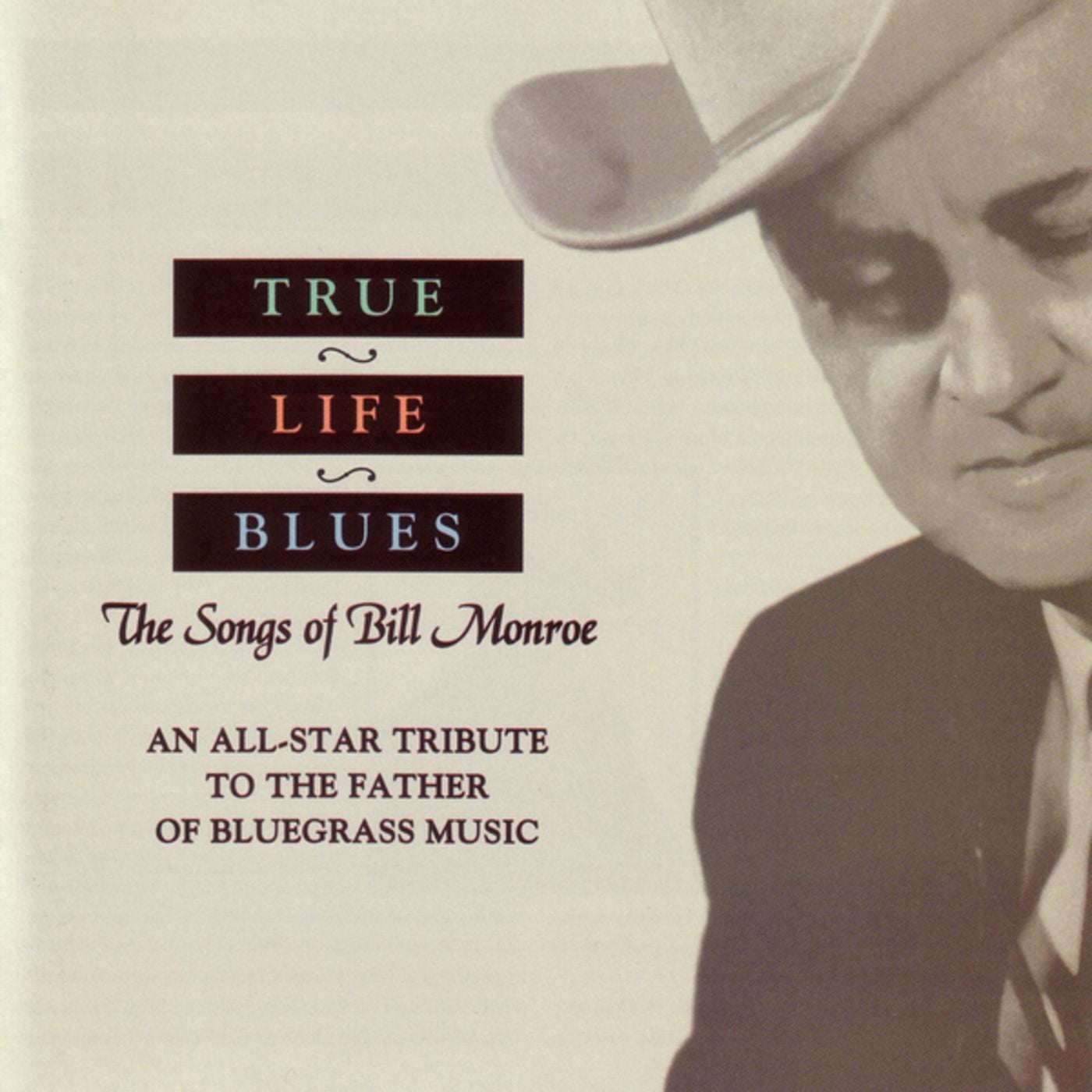 True Life Blues: The Songs Of Bill Monroe by Alan O'Bryant, Kathy ...