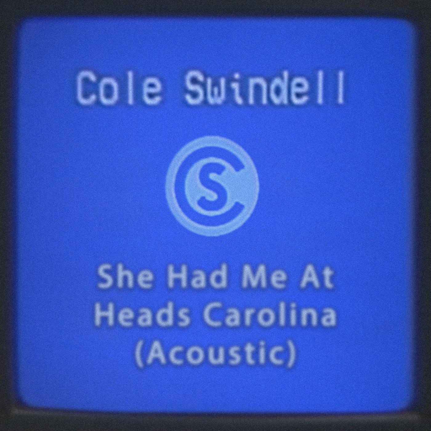 She Had Me At Heads Carolina (Acoustic) by Cole Swindell on Beatsource