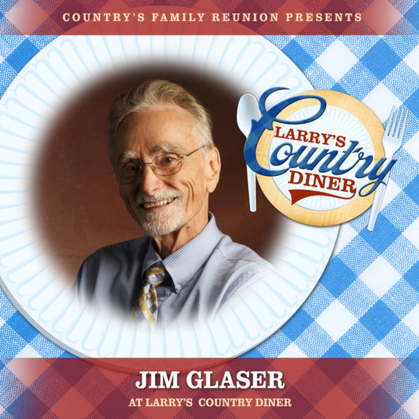 Jim Glaser at Larry's Country Diner (Live / Vol. 1) by Country's Family ...