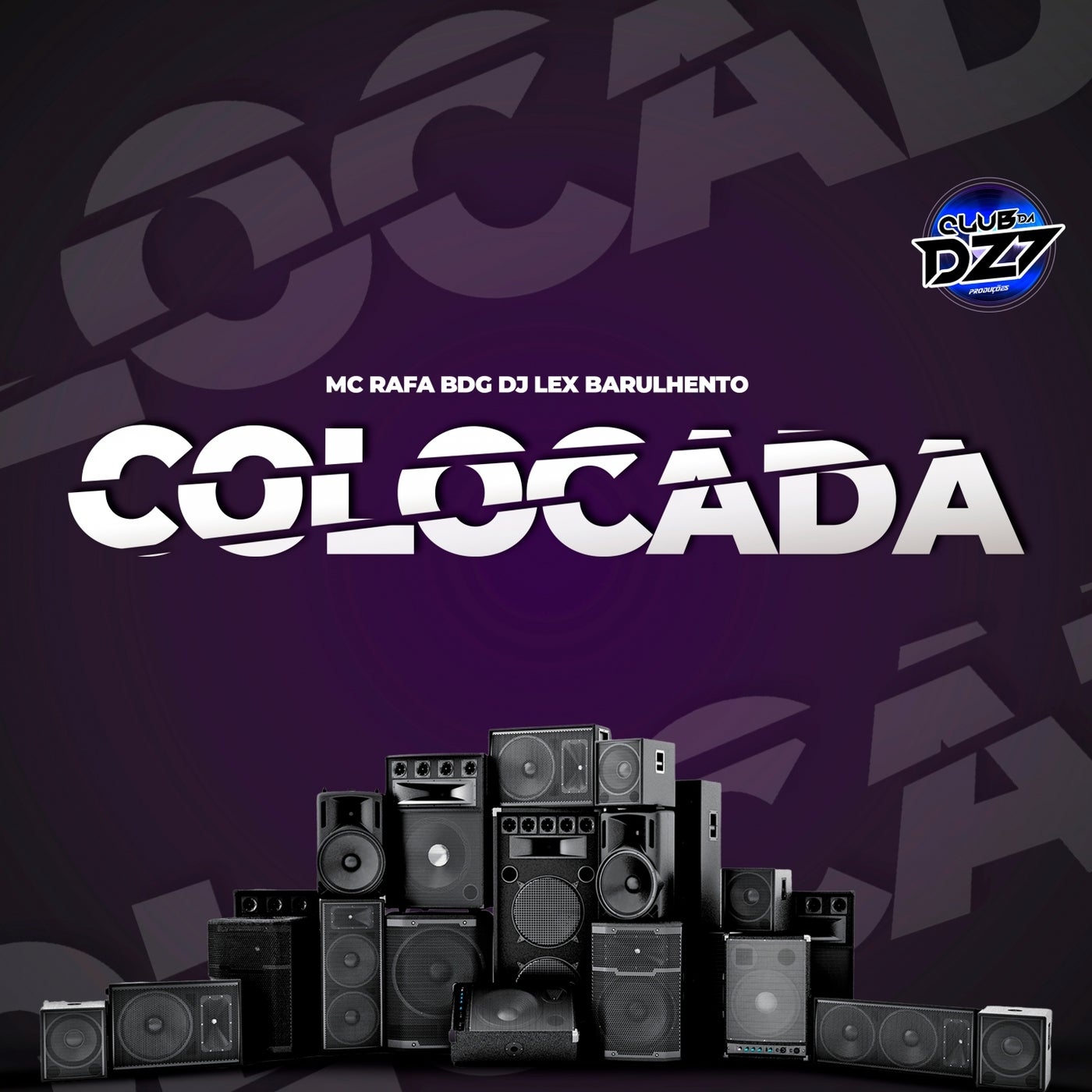 Colocada By Club Da Dz7 Dj Lex Barulhento And Mc Rafa Bdg On Beatsource
