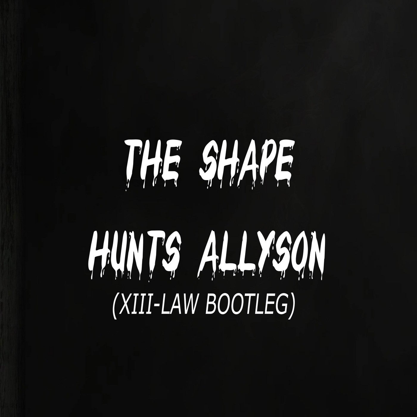 The Shape Hunts Allyson (XIIILAW Bootleg) by XIIILAW on Beatsource