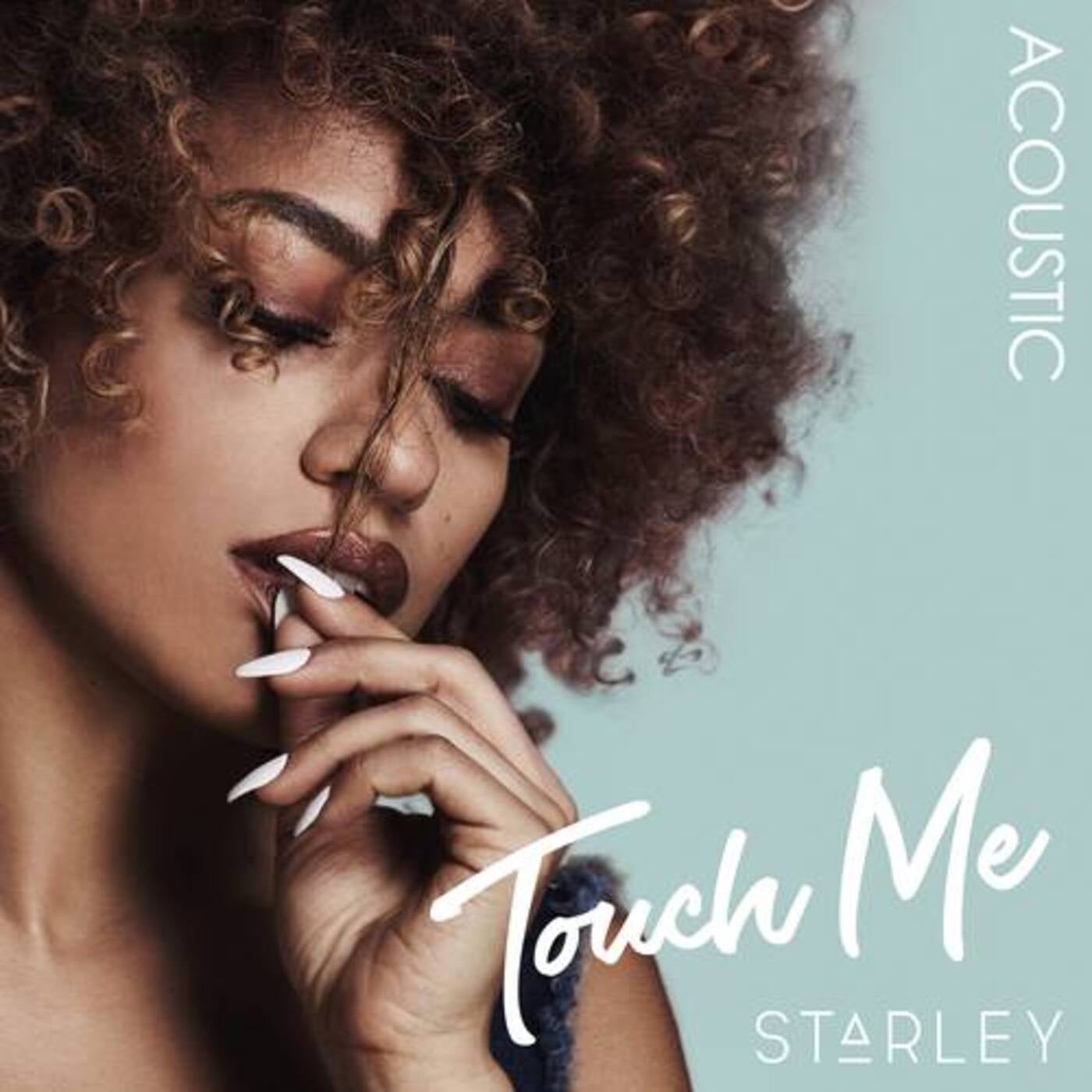 Touch Me Acoustic Version by Starley on Beatsource