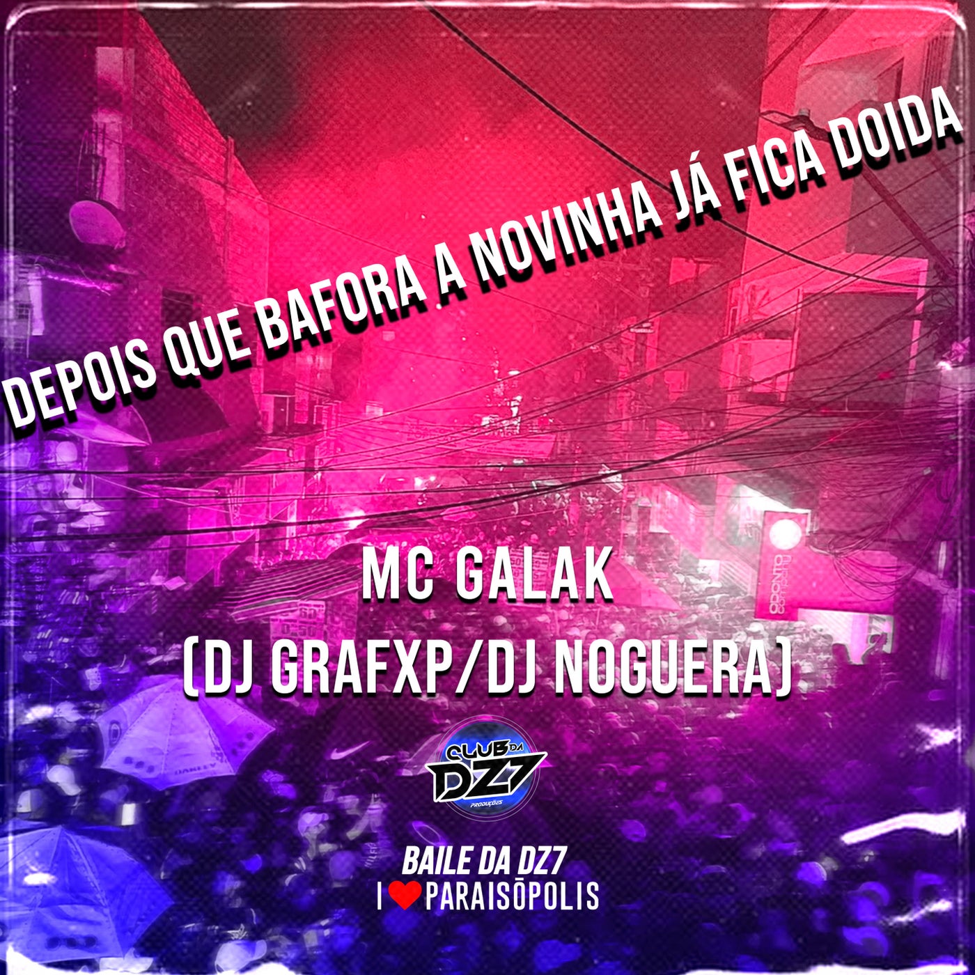 DEPOIS QUE BAFORA A NOVINHA JA FICA DOIDA (feat. MC GALAK) by Club Dz7 on  Beatsource