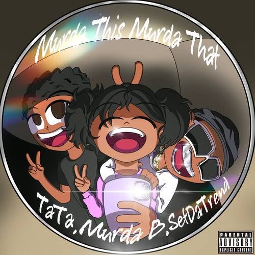 Murda This, Murda That By Tata, Murda B And Set Da Trend On Beatsource