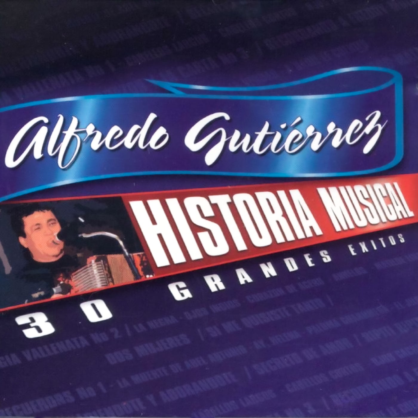 Historia Musical Alfredo Gutierrez 30 Exitos by Alfredo Gutiérrez, D.R