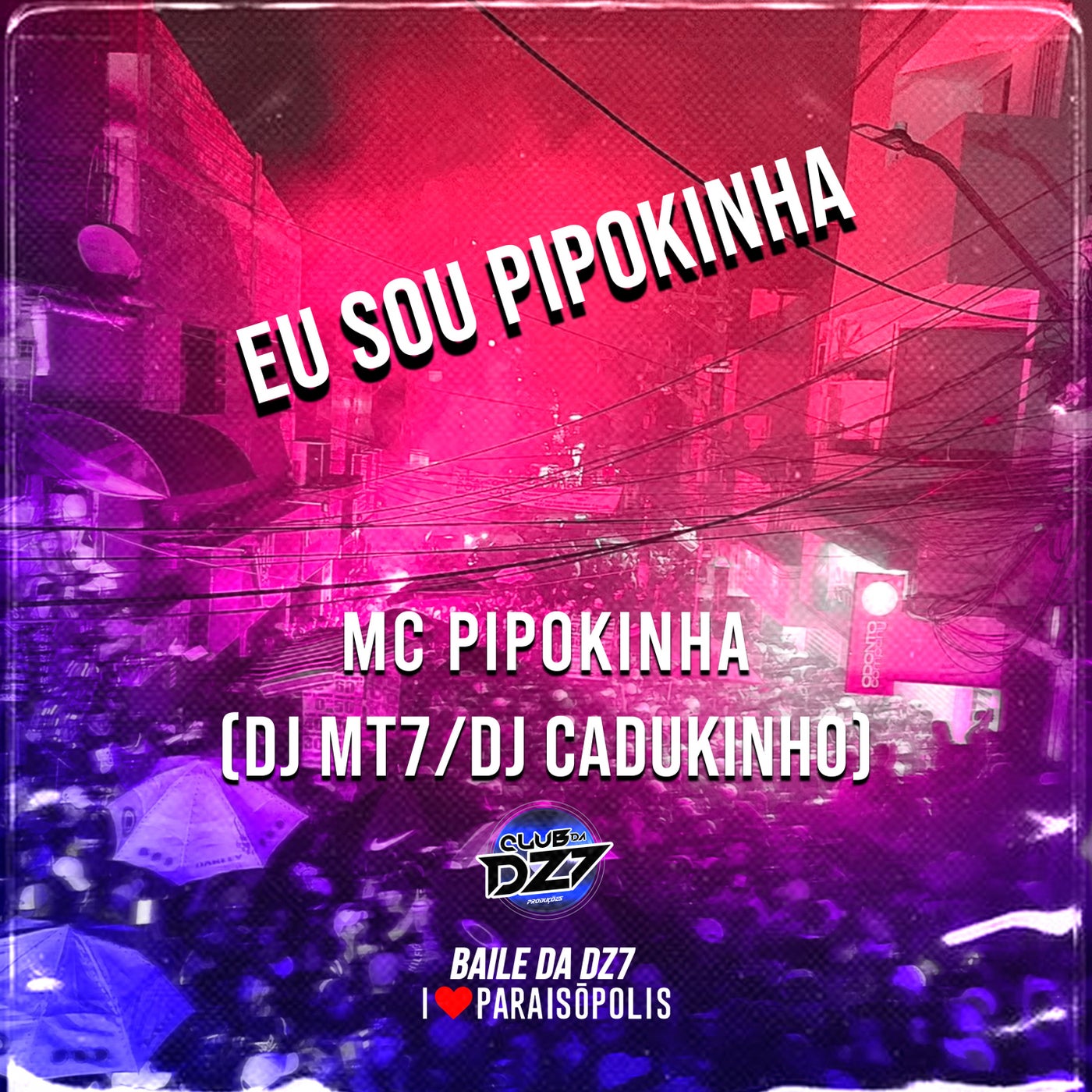 EU SOU PIPOKINHA (feat. Mc Pipokinha, Dj Cadukinho) by DJ MT7 and Club Dz7  on Beatsource