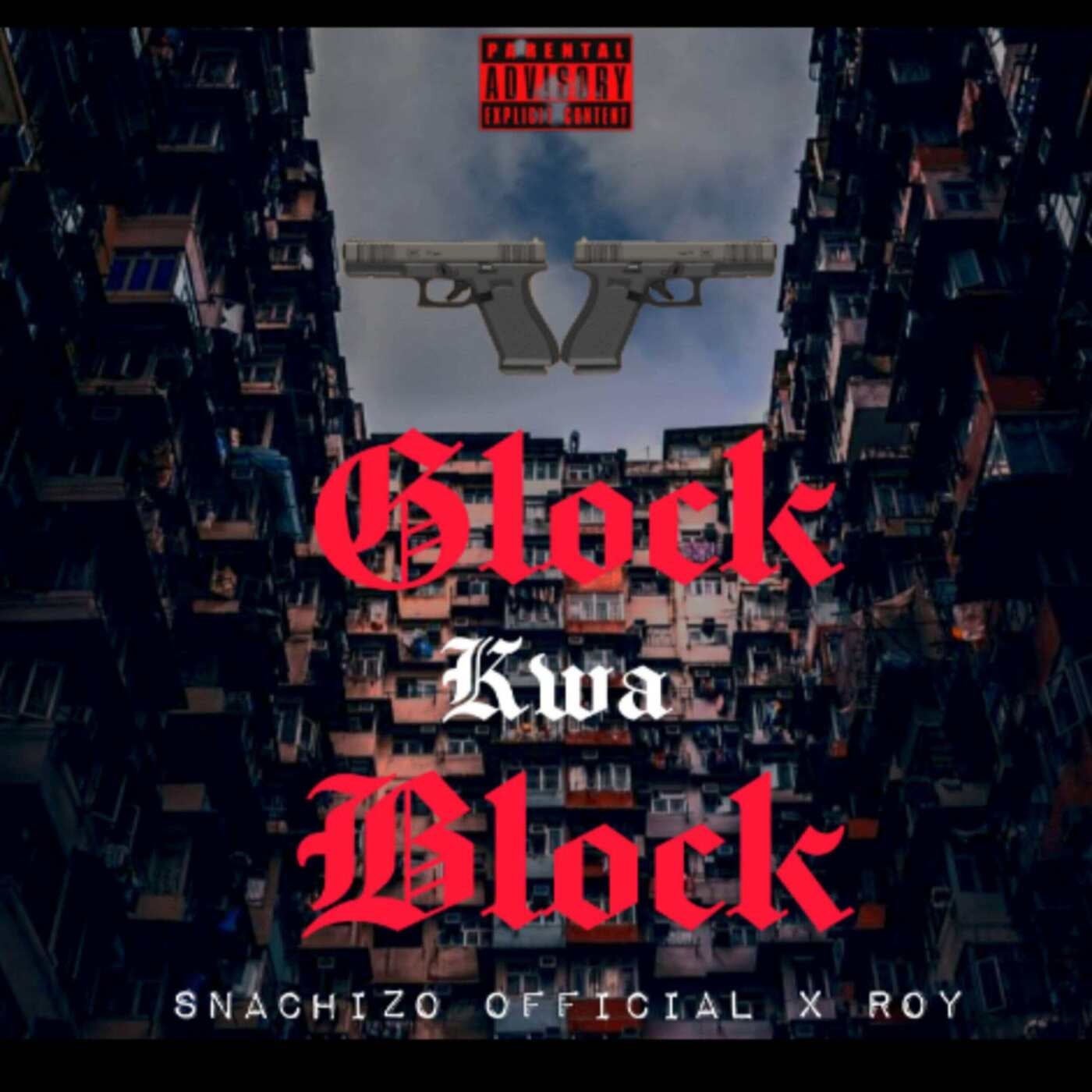 Glock Kwa Block By Roy And Snachizo Official On Beatsource 