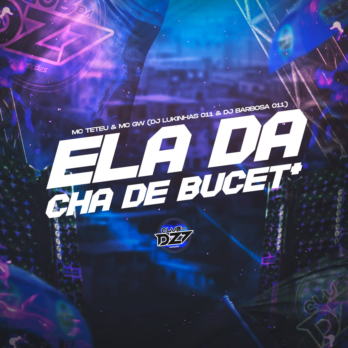 ELA DA CHÁ DE BUCET* by Mc Gw, Mc Teteu, DJ LUKINHAS 011 and DJ BARBOSA 011  on Beatsource