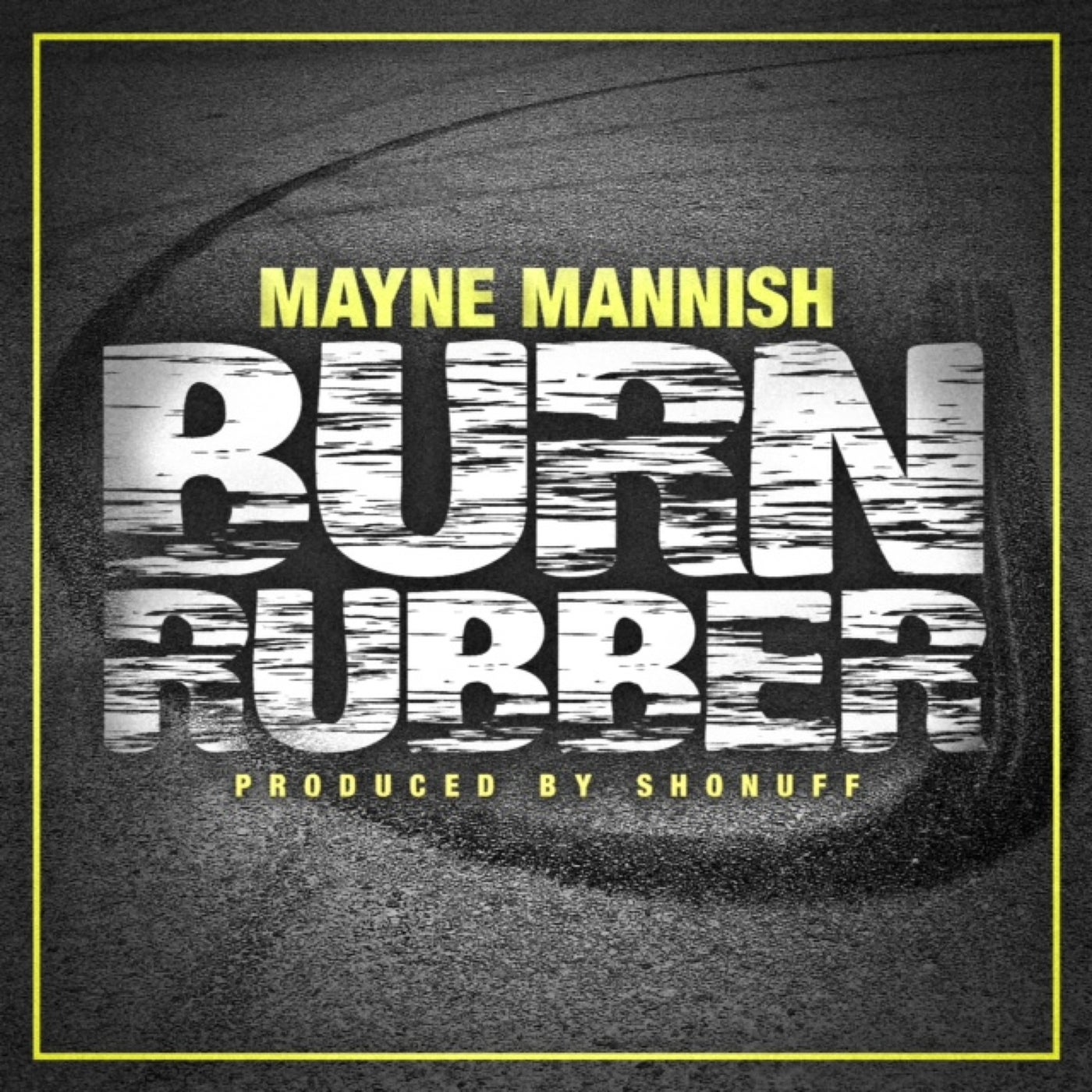 Burn Rubber Single by Mayne Mannish on Beatsource