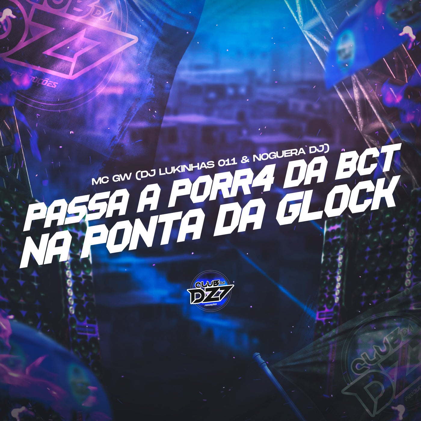 PASSA A PORR4 DA BCT NA PONTA DA GLOCK by Mc Gw, Noguera DJ and DJ LUKINHAS  011 on Beatsource