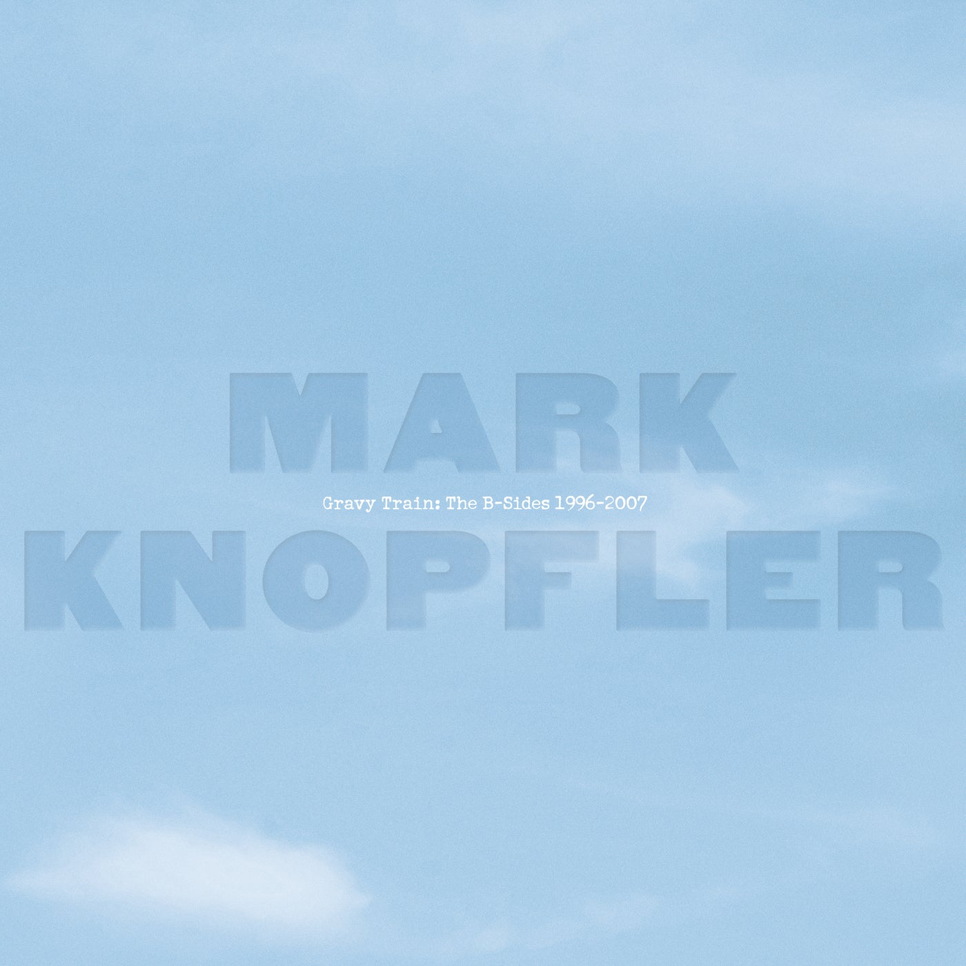 Gravy Train The BSides 19962007 by Mark Knopfler on Beatsource