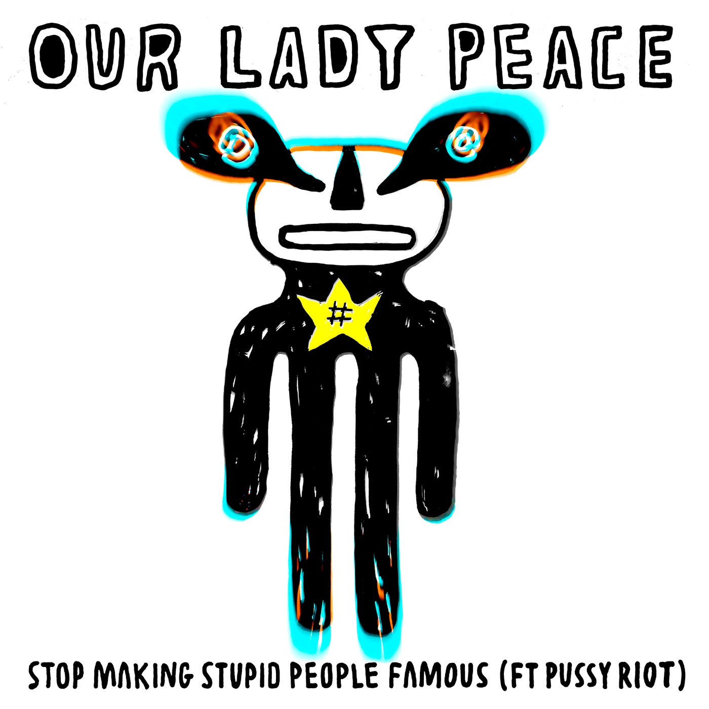 Stop Making Stupid People Famous (feat. Pussy Riot) by Our Lady Peace and  Pussy Riot on Beatsource