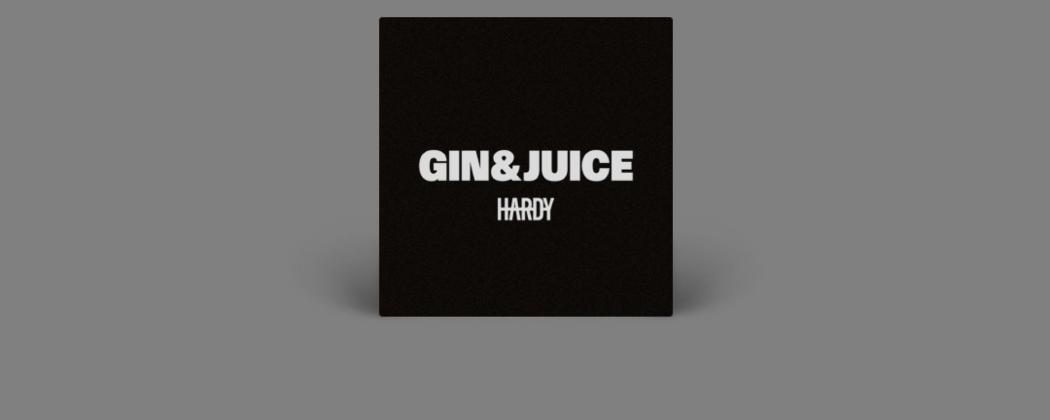 Gin & Juice (HARDY's Version)