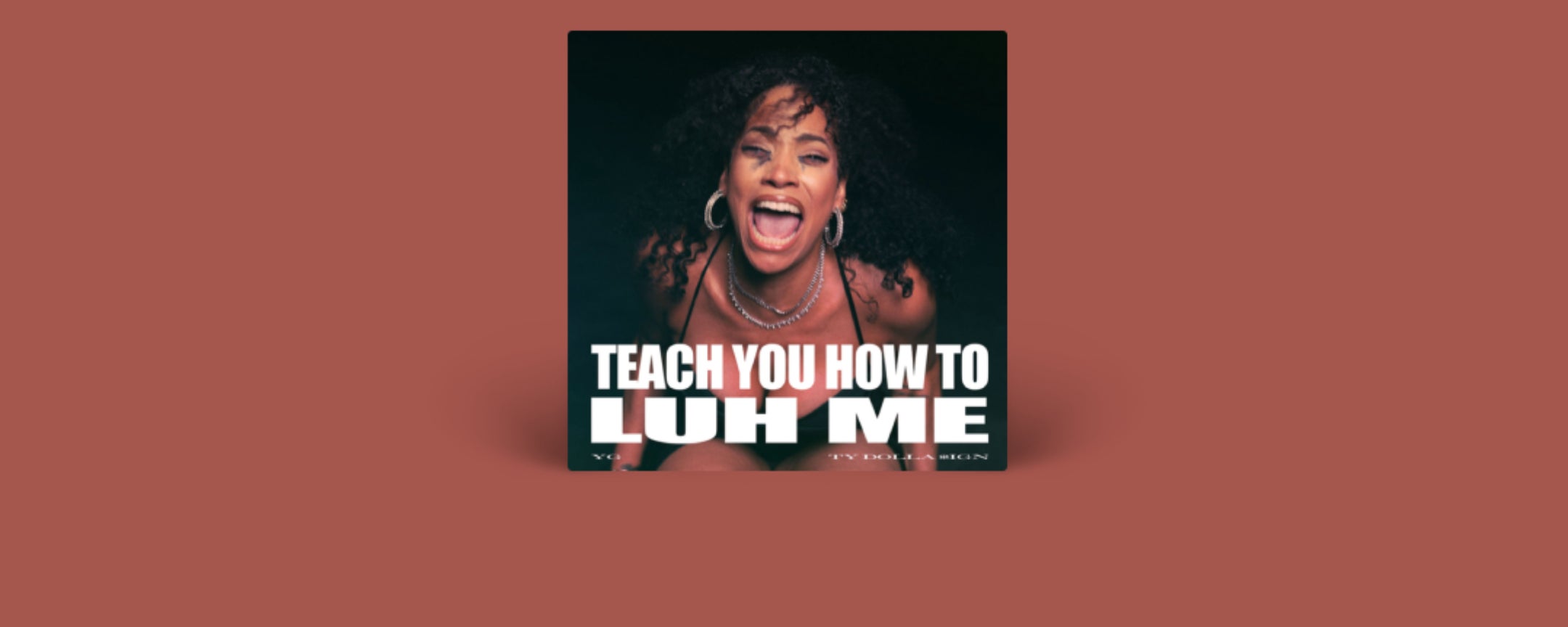 TEACH YOU HOW TO LUH ME