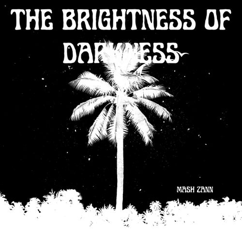 The Brightness Of Darkness