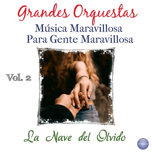 Grandes Orquestas - Música Maravillosa para Gente Maravillosa, Vol. 2 - la Nave del Olvido