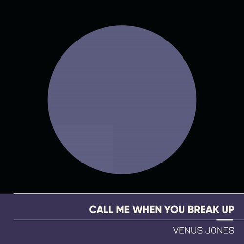 Call Me When You Break Up