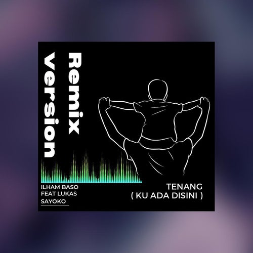Tenang (Ku Ada Disini) [feat. Lukas Sayoko] (Remix Version)