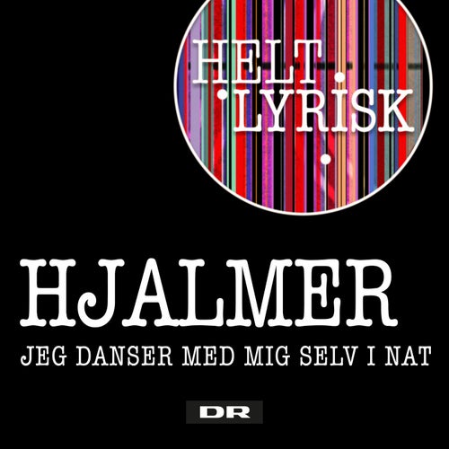 Jeg Danser Med Mig Selv I Nat (Fra 'Helt Lyrisk')