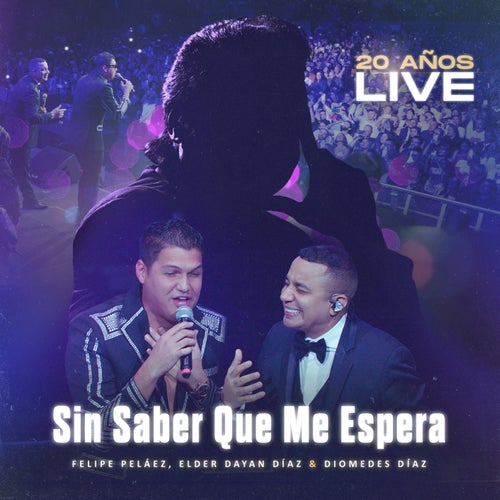 Sin Saber Que Me Espera (Felipe Peláez, 20 Años, Live)