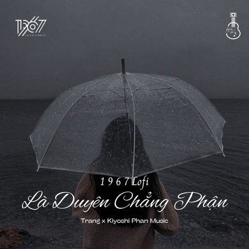 Là Duyên Chẳng Phận (1 9 6 7 Lofi)