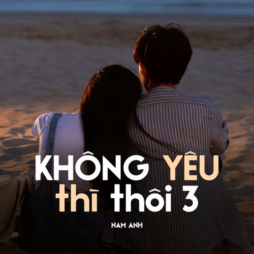 Không Yêu Thì Thôi 3
