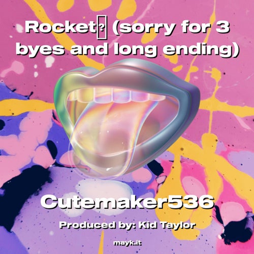 Rocket (sorry for 3 byes and long ending)