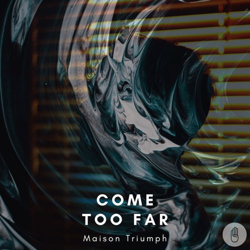 Come Too Far