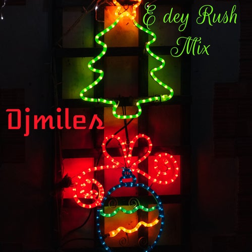 E Dey Rush Mix