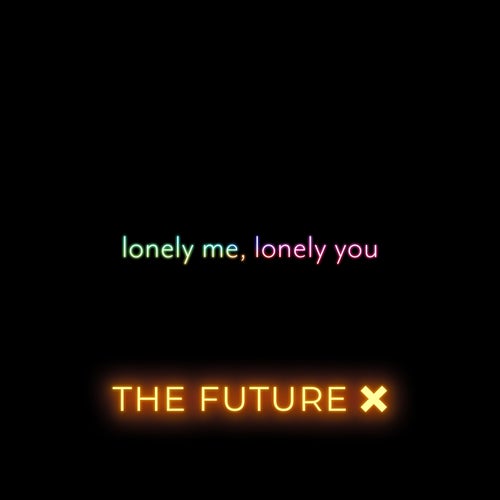 Lonely Me, Lonely You