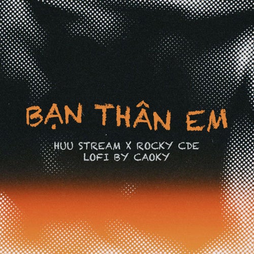 Bạn Thân Em (Cao Kỳ Lofi Beat)