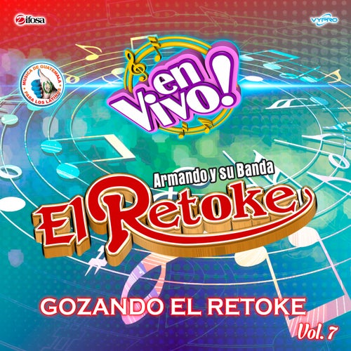 Gozando El Retoke, Vol. 7. Música de Guatemala para los Latinos (En Vivo)