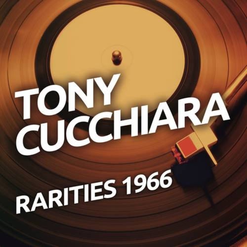 Tony Cucchiara - Rarietes 1966