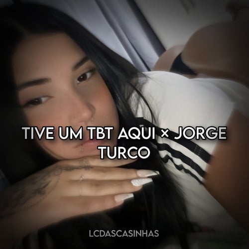 TIVE UM TBT AQUI × JORGE TURCO