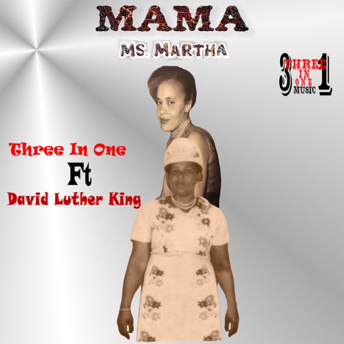 Mama Ms Martha (Mama Ms Martha Three In One Ft David Luther King)