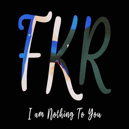 I Am Nothing To You