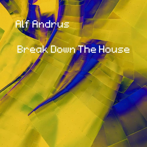 Break Down The House