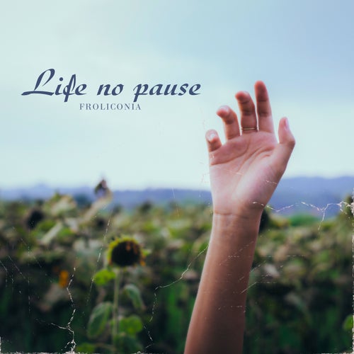 Life no pause