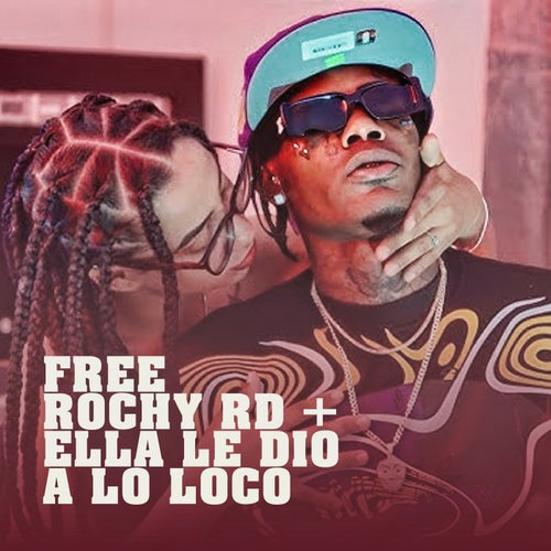 Free Rochy RD + Ella Le Dio A Lo Loco