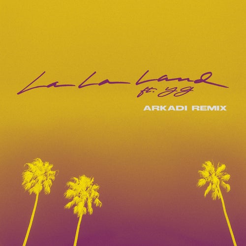 La La Land (feat. YG) [ARKADI Remix]