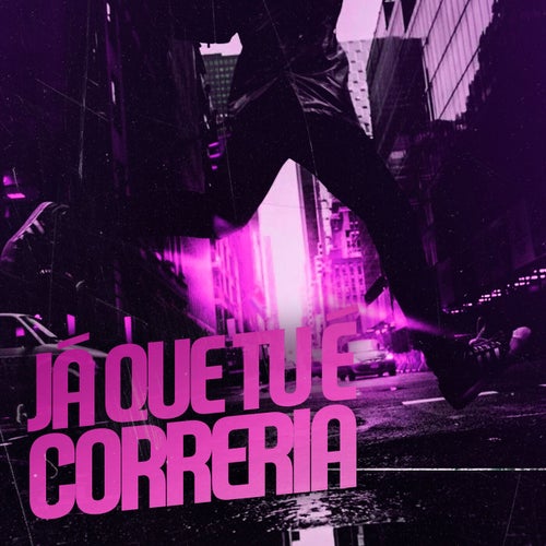 Ja Que Tu É Correria