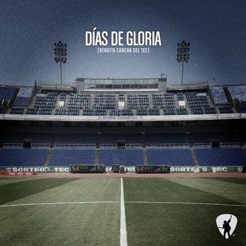 Días de Gloria (Bendita Cancha del Tec)