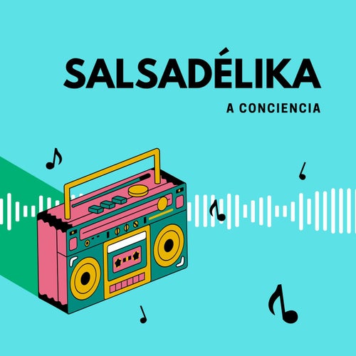 SALSADÉLIKA A Conciencia