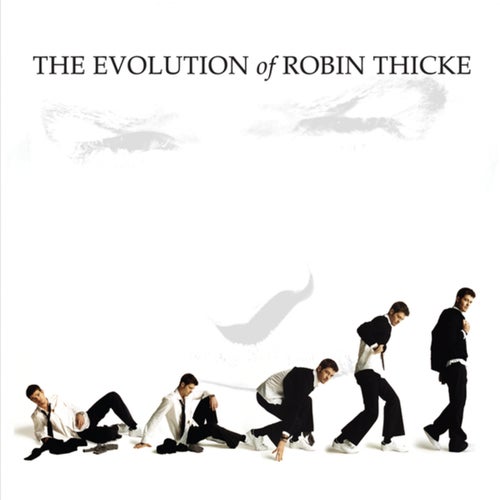 The Evolution of Robin Thicke ((Fan Deluxe))