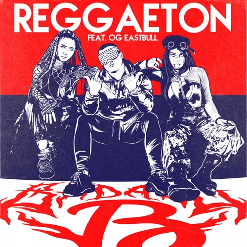 Reggaeton (feat. OG Eastbull)