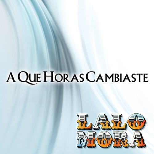 A Que Horas Cambiaste