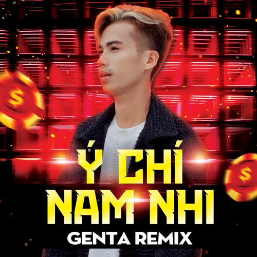 Ý Chí Nam Nhi (Genta Remix)