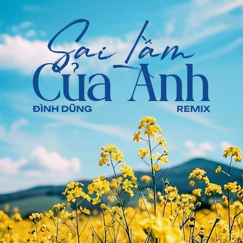 Sai Lầm Của Anh (Remix)